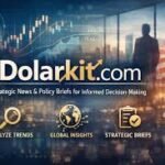 Dolarkit-Com-Strategic-News-and-Policy-Briefs